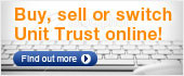 Buy, sell or switch Unit Trust online!