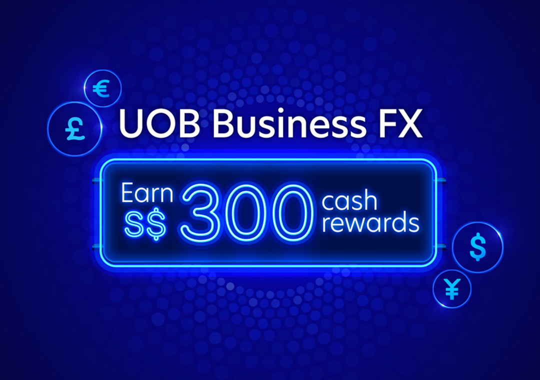 Earn S$300 cash rewards* with UOB Business FX