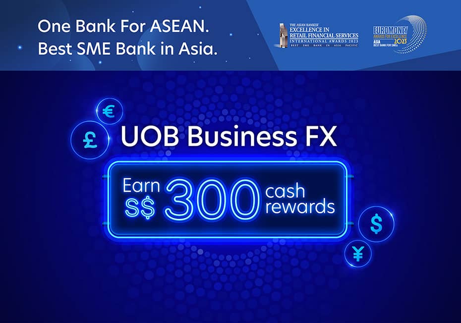 Earn S$300 cash rewards* with UOB Business FX