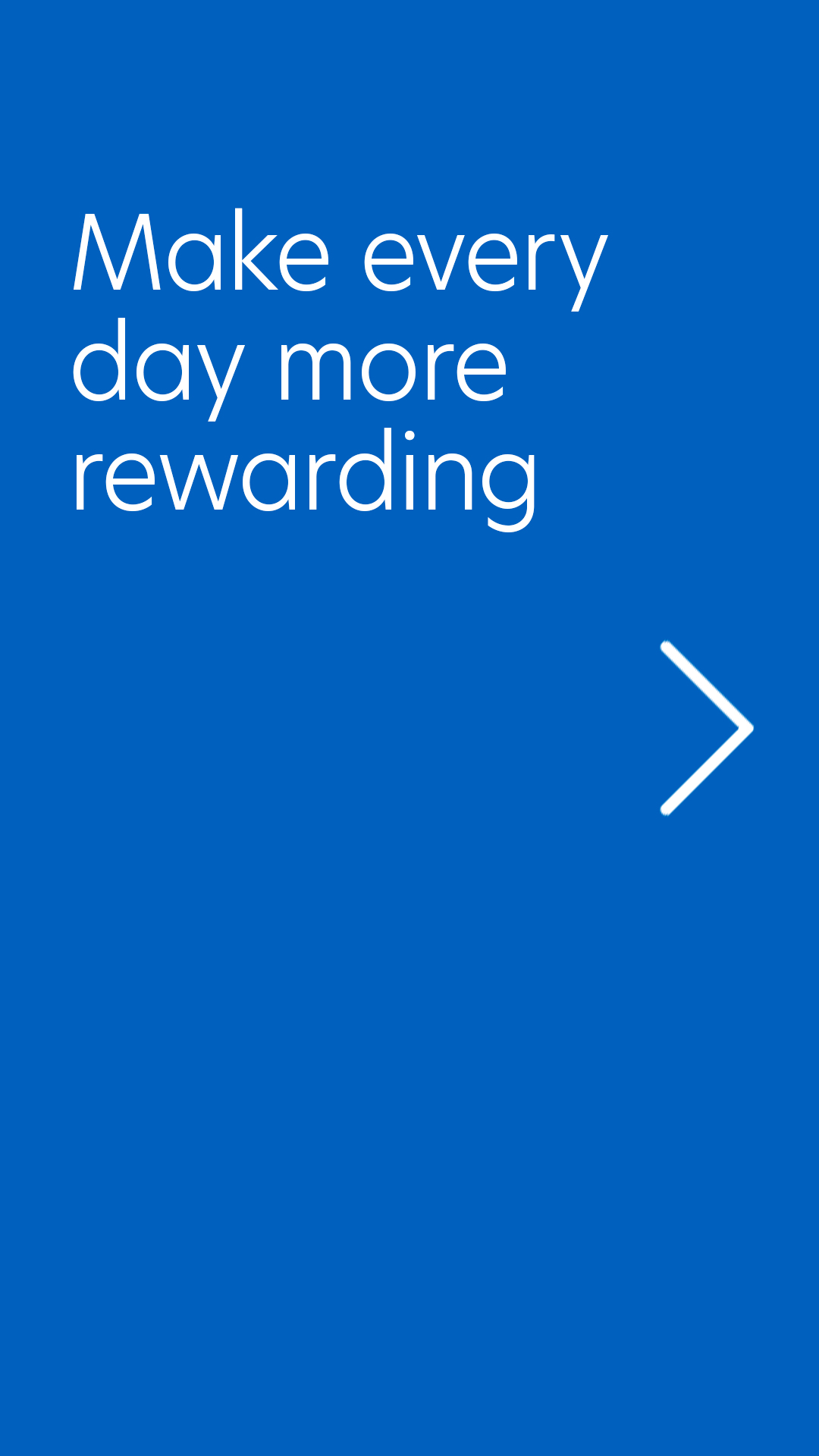 Make every day more rewarding