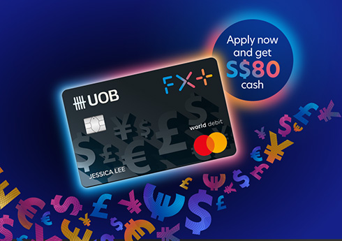 Receive S$80 cash when you apply for UOB FX+ Debit Card online