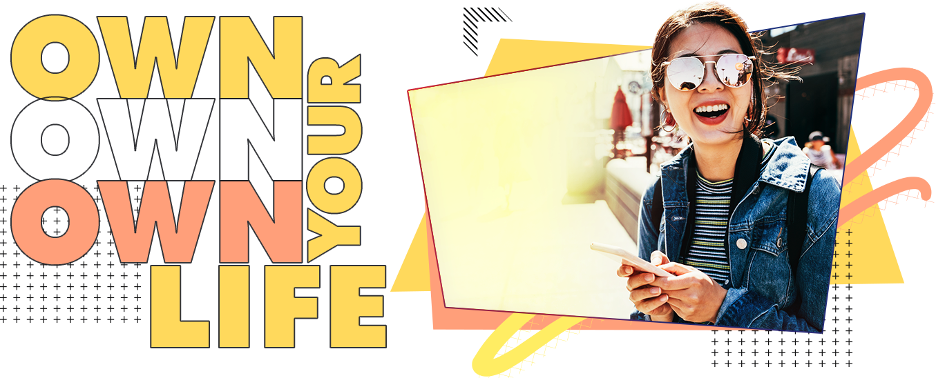 OWN YOUR LIFE