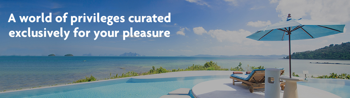 A world of privileges curated exclusively for your pleasure